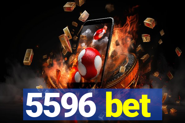 5596 bet